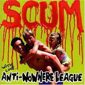 Anti-Nowhere League - Scum,With Love..