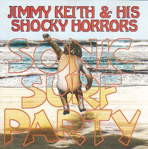 Keith , Jimmy & His Shocky Horrors - Sonic Surf Party