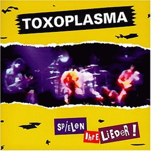 Toxoplasma - ... spielen Ihre Lieder - Live