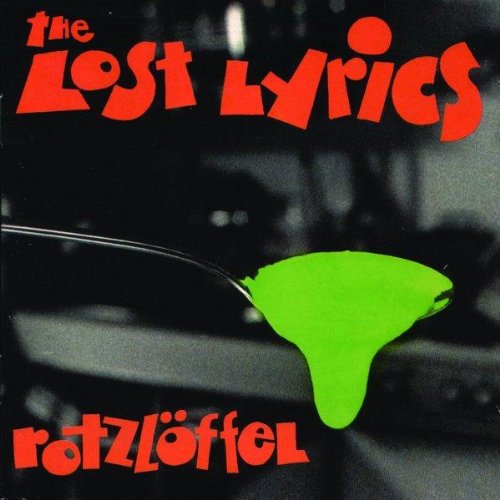 Lost Lyrics - Rotzlöffel