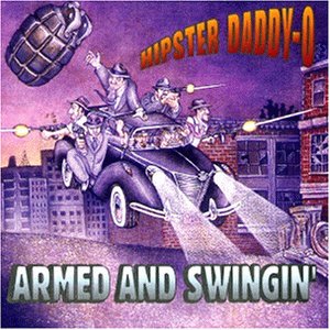 Hipster Daddy-O & The Handgrenades - Armed And Swingin'