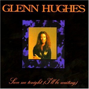 Hughes , Glenn - Save Me Tonight (I'll Be Waiting)(Maxi)
