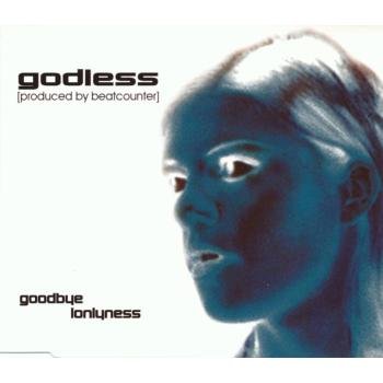 Godless - Goodbye Lonlyness (Maxi)