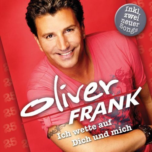 Oliver Frank - Ich Wette auf Dich und Mich-das Beste aus 25 Jah