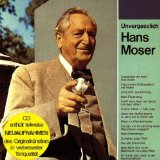 Moser , Hans - Unvergesslich