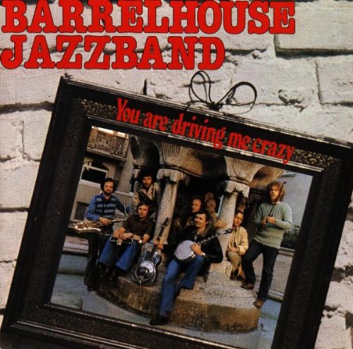 Barrelhouse Jazzband - You Are Driving Me Crazy