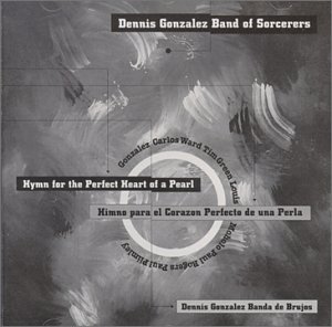 Gonzalez , Dennis - Hymn For The Perfect Heart Of A Pearl