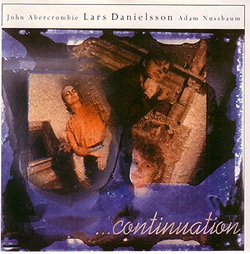 Danielsson , Lars - Continuation (With John Abercrombie & Adam Nussbaum)