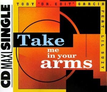 Garcia , Tony Dr. Edit - Take me in your arms (Maxi)