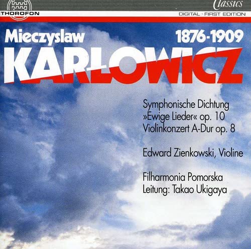 Larlowicz , Mieczyslaw - Symphonische Dichtung 'Ewige Lieder, Op. 10 / Violinkonzert A-Dur, Op. 8 (Zienkowski, Ukigaya)