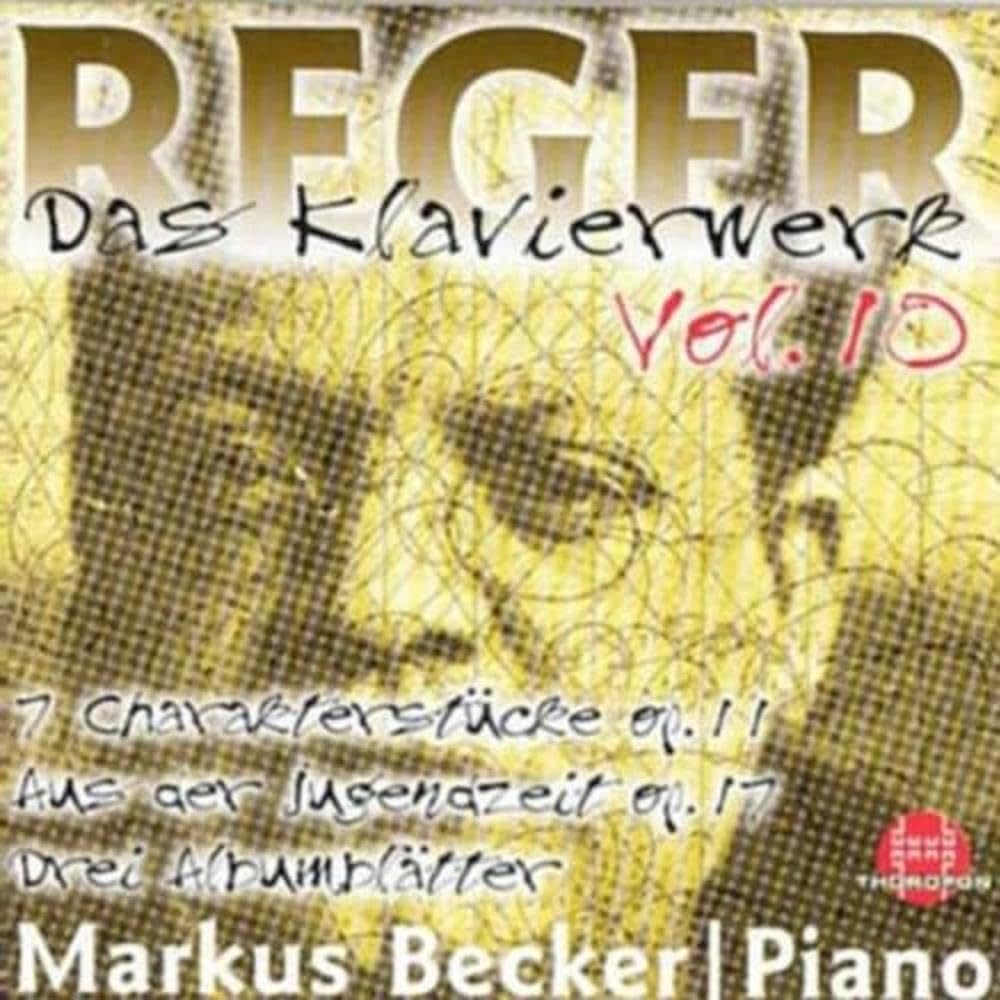 Reger , Max - Das Klavierwerk Vol. 10 (Markus Becker)
