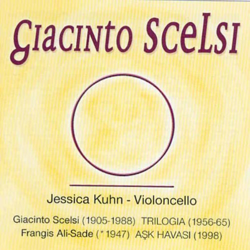 Kuhn,Jessica, Kuhn,Jessica, Kuhn,Jessica, Scelsi,Giacinto, Ali-Sade,Frangis, Scelsi,Giacinto, Ali-Sade,Frangis, Scelsi,Giacinto, Ali-Sade,Frangis - Trilogia