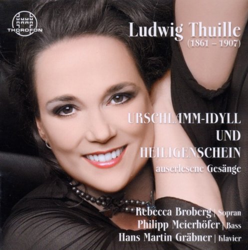 Thuille , Ludwig - Urschlamm-Idyll und Heiligenschein (Broberg, Meierhöfer, Gräbner)
