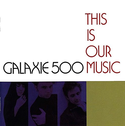 Galaxie 500 - This is our music