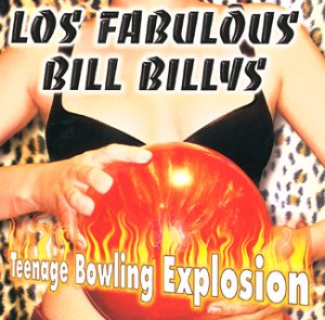 Fabulous Bill Billys , Los - Teenage Bowling Explosion