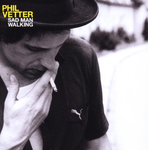 Vetter , Phil - Sad Man Walking