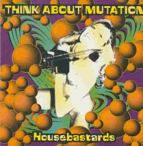 Think About Mutation - Housebastards