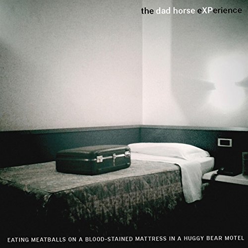 Dad Horse Experience , The - Eating Meatballs On A Blood-Stained Mattress In A Huggy Bear Motel