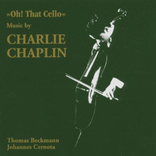 Chaplin , Charlie - Oh! That Cello (Beckmann, Cernota)