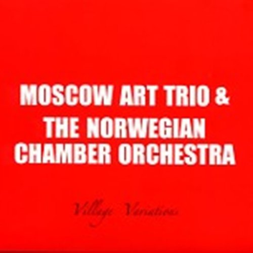 The Moscow Art Trio & Norwegian Chamber Orchestra - Village Variations
