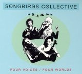 Songbirds Collective - Four Voices / Four Worlds
