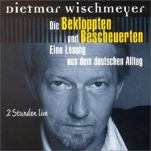 Wischmeyer , Dietmar - Die Bekloppten und Bescheuerten