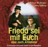 Wischmeyer , Dietmat und Bulthaup , Sabine - Frieda und Annelise - Wechseljahre im Wiehengebirge