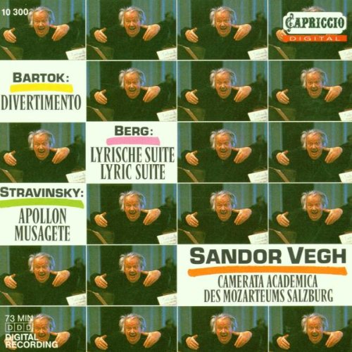 Vegh , Sandor & Camerata Avademica des Mozarteums Salzburg - Bartok: Divertimento / Berg: Lyric Suite / Stravinsky: Apollon Musagete