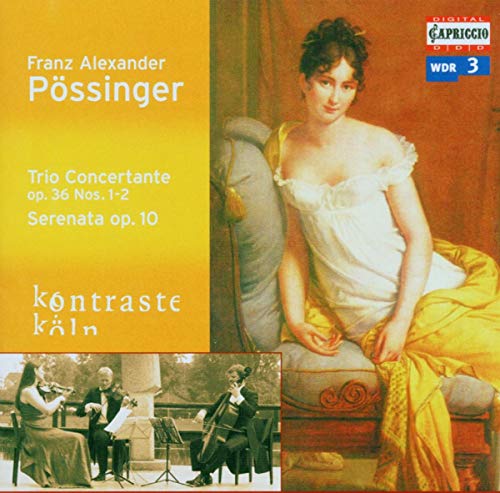 Pössinger , Franz Alexander - Trio Concertante, Op. 36 Nos. 1-2 / Serenata, Op. 10 (Kontraste Köln)