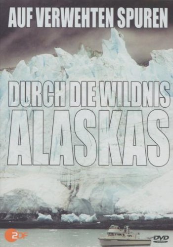 - Auf verwehten Spuren durch die Wildnis Alaskas