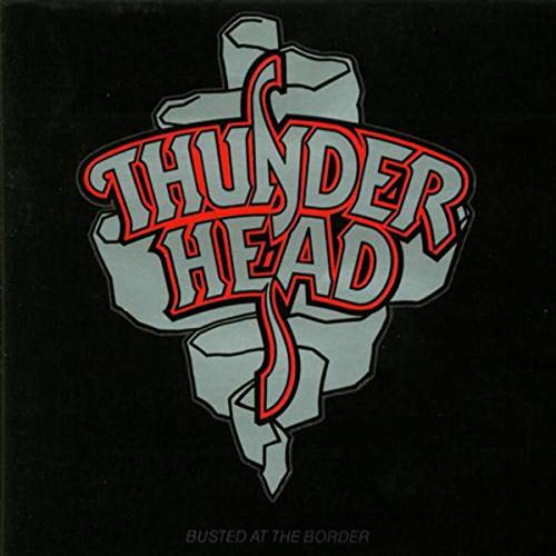 Thunderhead - Busted At The Border