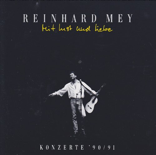 Mey , Reinhard - Mit Lust und Liebe - Konzerte '90/'91