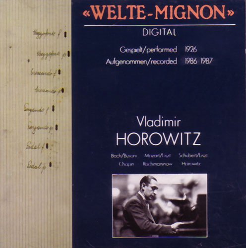 Horowitz , Vladimir - Welte-Mignon Performed 1626 / Recorded 1986-1987 - Horowitz Plays Bach/Busoni, Mozart/Liszt, Schubert/Liszt, Chopin, Rachmaninov, Horowitz