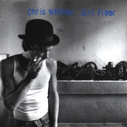 Whitley , Chris - Dirt Floor