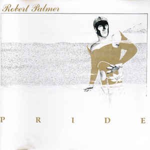 Palmer , Robert - Pride