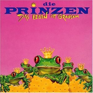 die Prinzen - Das Leben Ist Grausam