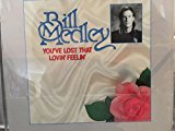 Medley , Bill - You've lost that lovin' feelin'
