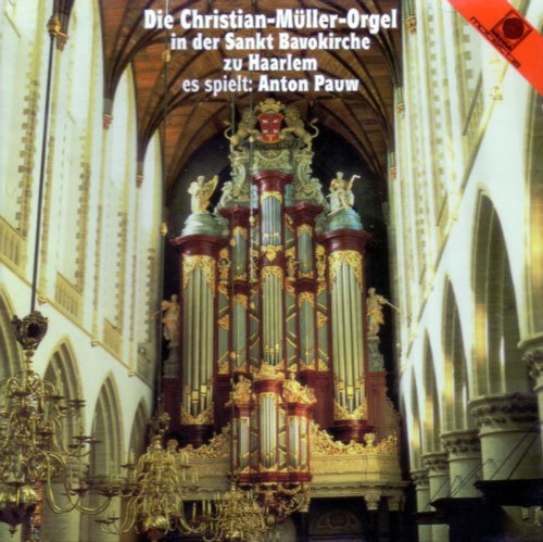 Pauw , Anton - spielt Die Christian-Müller-Orgel in der Sankt Bavokirche zu Haarlem - Bach / Respighi / Karg-Elert / David