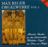 Reger , Max - Orgelwerke 3 (Arvid Gast an der großen Sauer-Orgel im Dom zu Berlin)