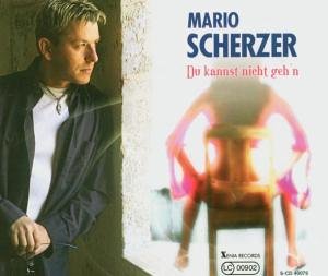 Scherzer , Mario - Du Kannst nicht geh'n (Maxi)