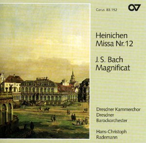 Heinichen / Bach - Heinichen: Missa Nr. 12; Bach: Magnificat (Dresdner Kammerchor & Barockorchester)