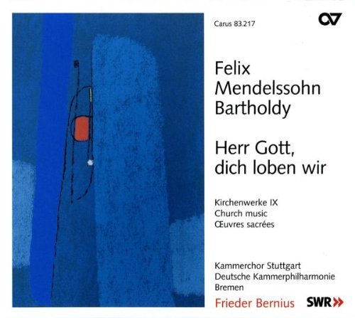 Bartholdy , Felix Mendelssohn - Mendelssohn: Herr Gott, dich loben wir - Kirchenwerke Vol. 9