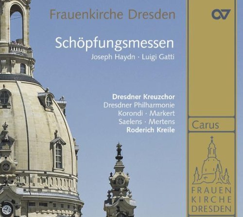Kreile , Roderich & Dresdner Kreuzchor & Dresdner Kreuzchor - Schöpfungsmessen von Gatti & Haydn (Korondi, Markert, Saelens, Mertens, Kreile)