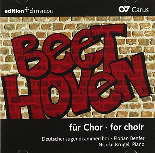 Deutscher Jugendkammerchor & Benfer , Florian & Krügel , Nicolai - Beethoven für Chor / For Choir