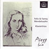 Abegg Trio - Felix & Fanny Mendelssohn: Klaviertrios
