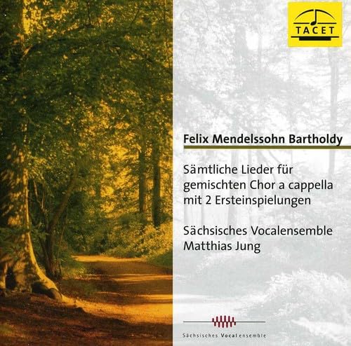 Bartholdy , Felix Mendelssohn - Sämtliche Lieder für gemischen Chor a cappella (Sächsisches Vocalensemble)