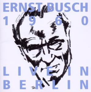 Busch , Ernst - Enst Busch 1960 Live in Berlin