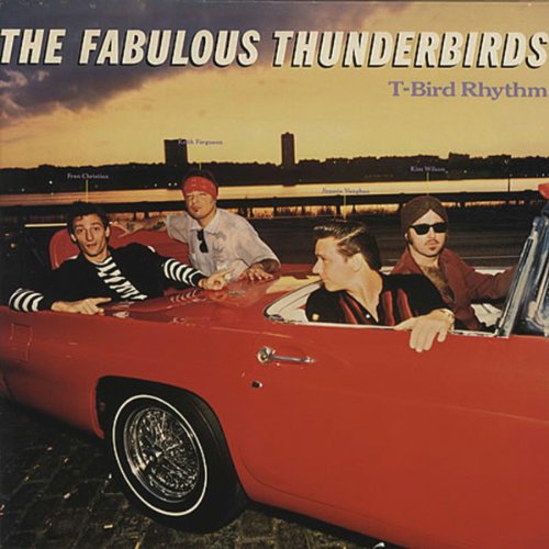 the Fabulous Thunderbirds - T-Bird Rhythm