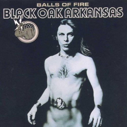 Black Oak Arkansas - Balls of Fire