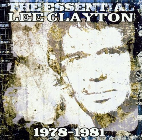  - The Essential Lee Clayton 1978-1981